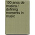 100 anos de musica / Defining Moments in Music