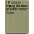 111 Orte In Leipzig Die Man Gesehen Haben Muss