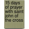 15 Days Of Prayer With Saint John Of The Cross door Constant Tonnelier