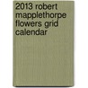 2013 Robert Mapplethorpe Flowers Grid Calendar by Robert Mapplethorpe