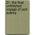 21: The Final Unfinished Voyage of Jack Aubrey