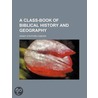 A Class-Book of Biblical History and Geography by Henry Stafford Osborn