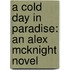 A Cold Day In Paradise: An Alex Mcknight Novel