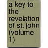 A Key To The Revelation Of St. John (Volume 1) door Philip Allwood