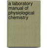 A Laboratory Manual of Physiological Chemistry by Ralph Waldo Webster