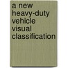 A New Heavy-duty Vehicle Visual Classification door Seungju Yoon