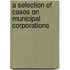 A Selection of Cases on Municipal Corporations