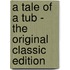 A Tale Of A Tub - The Original Classic Edition