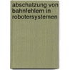 Abschatzung Von Bahnfehlern in Robotersystemen door George H. Holling