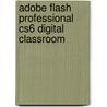 Adobe Flash Professional Cs6 Digital Classroom door Agi Creative Team