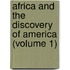 Africa And The Discovery Of America (Volume 1)