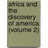 Africa And The Discovery Of America (Volume 2) door Leo Wiener