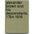 Alexander Brown and His Descendants, 1764-1916