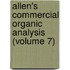Allen's Commercial Organic Analysis (Volume 7)