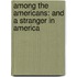 Among the Americans: and a Stranger in America
