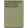 An Administrative History of the Chaco Project door United States Government