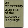 An Elementary Grammar of the Japanese Language door Tatui Baba