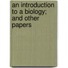 An Introduction To A Biology; And Other Papers door Arthur Dukinfield Darbishire