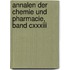 Annalen Der Chemie Und Pharmacie, Band Cxxxiii