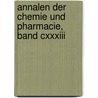 Annalen Der Chemie Und Pharmacie, Band Cxxxiii by Justus Liebig