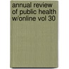 Annual Review Of Public Health W/Online Vol 30 door Johnathan C. Fielding