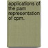 Applications Of The Pam Representation Of Cpm.
