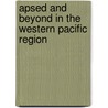 Apsed And Beyond In The Western Pacific Region by Who Regional Office for the Western Paci