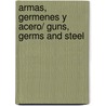 Armas, germenes y acero/ Guns, Germs and Steel door Jared Diamond