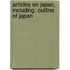 Articles On Japan, Including: Outline Of Japan