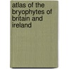 Atlas Of The Bryophytes Of Britain And Ireland door M.O. Hill