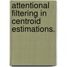 Attentional Filtering In Centroid Estimations. door Stefanie Atsumi Drew
