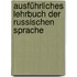 Ausführliches Lehrbuch Der Russischen Sprache