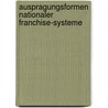 Auspragungsformen Nationaler Franchise-Systeme by Martin Kessler
