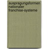 Auspragungsformen Nationaler Franchise-Systeme door Martin Kessler