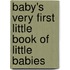 Baby's Very First Little Book of Little Babies