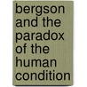 Bergson and the Paradox of the Human Condition door Demet Kurtoglu Tasdelen