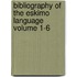 Bibliography of the Eskimo Language Volume 1-6