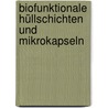 Biofunktionale Hüllschichten und Mikrokapseln door Sabine Leick