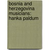 Bosnia And Herzegovina Musicians: Hanka Paldum door Books Llc