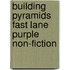 Building Pyramids Fast Lane Purple Non-Fiction