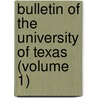 Bulletin Of The University Of Texas (Volume 1) door University of Texas