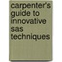 Carpenter's Guide To Innovative Sas Techniques