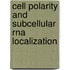 Cell Polarity And Subcellular Rna Localization
