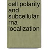 Cell Polarity And Subcellular Rna Localization door D. Richter