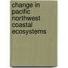 Change in Pacific Northwest Coastal Ecosystems door United States Government