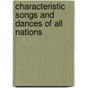 Characteristic Songs and Dances of All Nations door James Duff Brown