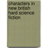 Characters In New British Hard Science Fiction door Sarah Herbe