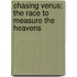 Chasing Venus: The Race to Measure the Heavens