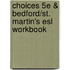 Choices 5e & Bedford/st. Martin's Esl Workbook