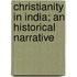 Christianity In India; An Historical Narrative